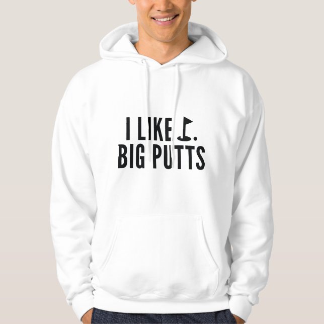 I Like Big Putts Hoodie (Front)