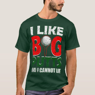 I Like Big Putts T-Shirt