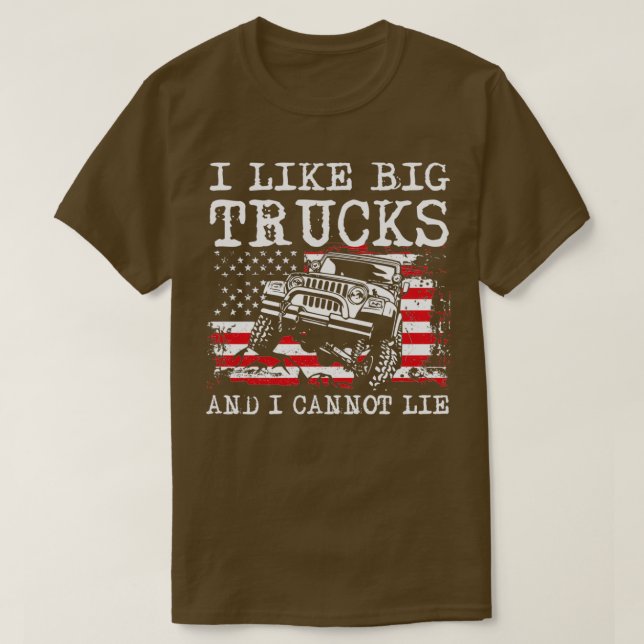 I like big trucks and I cannot lie 3 T-Shirt (Design Front)