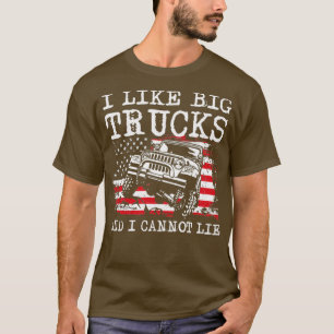 I like big trucks and I cannot lie 3 T-Shirt