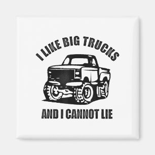 I Like Big Trucks And I Cannot Lie Four Wheel Driv Magnet