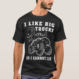 I like big Trucks and I cannot lie l Monstertruck T-Shirt