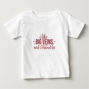 I Like Big Veins and i cannot lie Baby T-Shirt