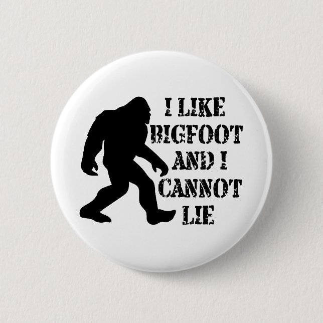 I like Bigfoot and I cannot Lie    6 Cm Round Badge (Front)