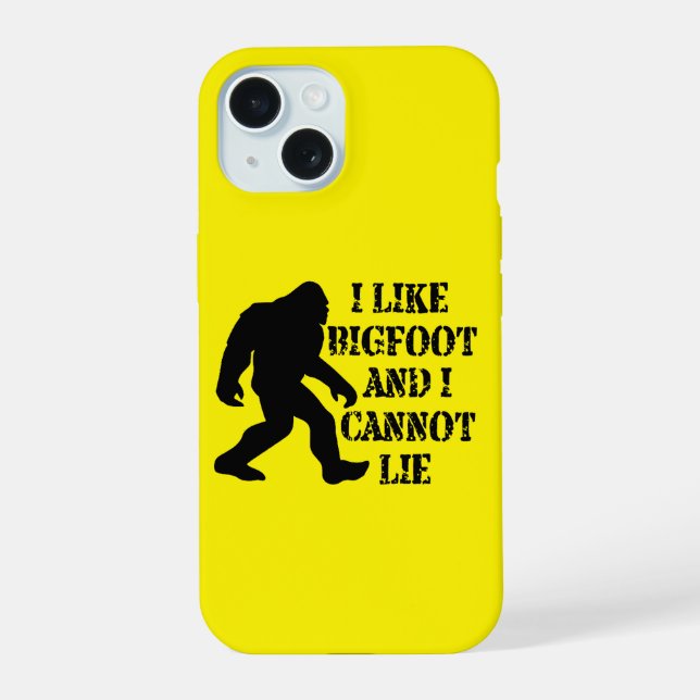 I like Bigfoot and I cannot Lie    iPhone 15 Case (Back)