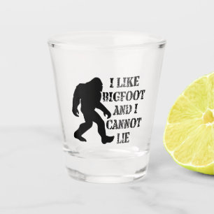 I like Bigfoot and I cannot Lie Shot Glass