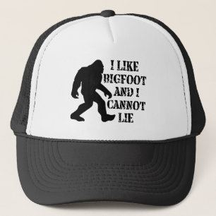 I like Bigfoot and I cannot Lie    Trucker Hat