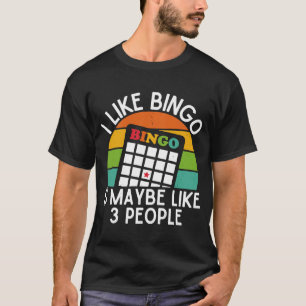 I Like Bingo & Maybe Like 3 People Distressed Bin T-Shirt