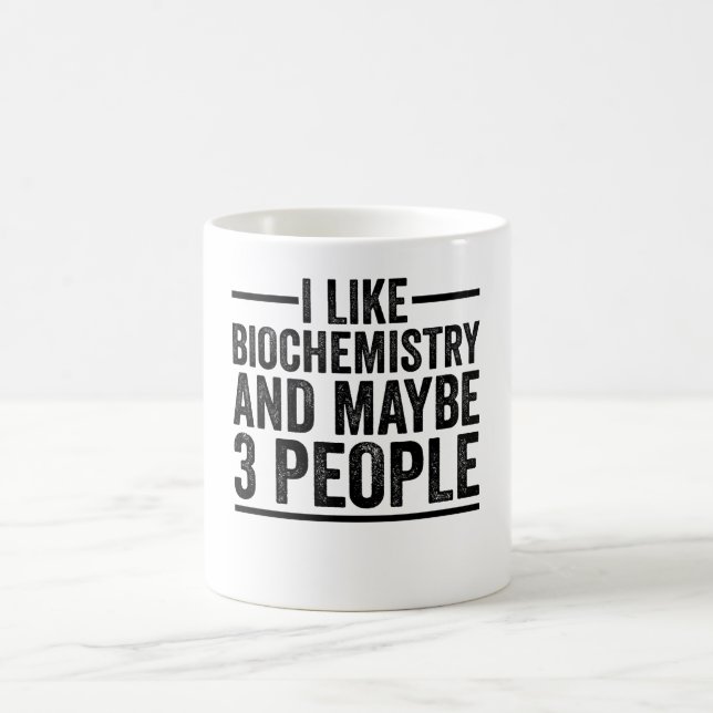 I Like Biochemistry And Maybe 3 People Coffee Mug (Center)