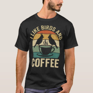 I Like Birds and Coffee Funny Birdwatcher Birder T-Shirt