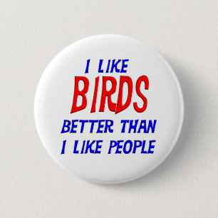 I Like Birds Better Than I Like People Button
