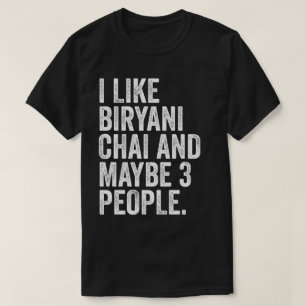 I Like Biryani Chai And Maybe 3 People T-Shirt