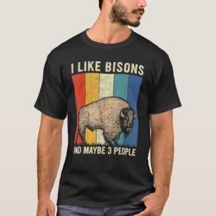 I Like Bisons And Maybe 3 People Retro Bisons T-Shirt