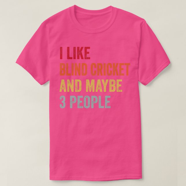 I Like Blind Cricket Maybe 3 People T-Shirt (Design Front)