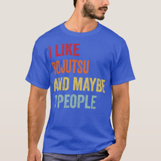 I Like Bojutsu Maybe 3 People T-Shirt