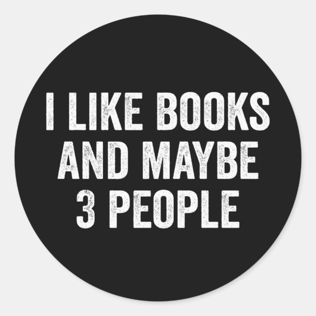 I Like Books And Maybe 3 People Classic Round Sticker (Front)