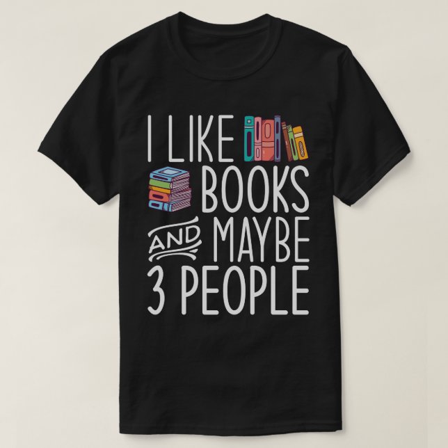 I Like Books And Maybe 3 People  T-Shirt (Design Front)