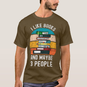 I Like Books And Maybe 3 People Vintage Retro Book T-Shirt