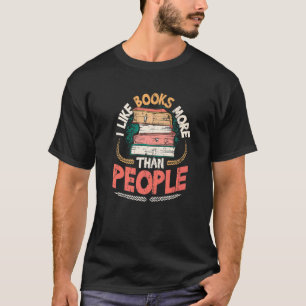 I Like Books More Than People Reading Books 2 T-Shirt