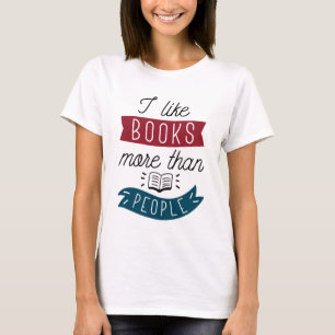 I Like Books More Than People T-Shirt
