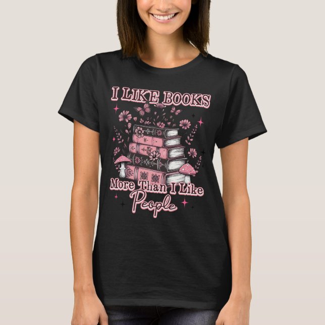 I Like Books More Than....  T-Shirt (Front)