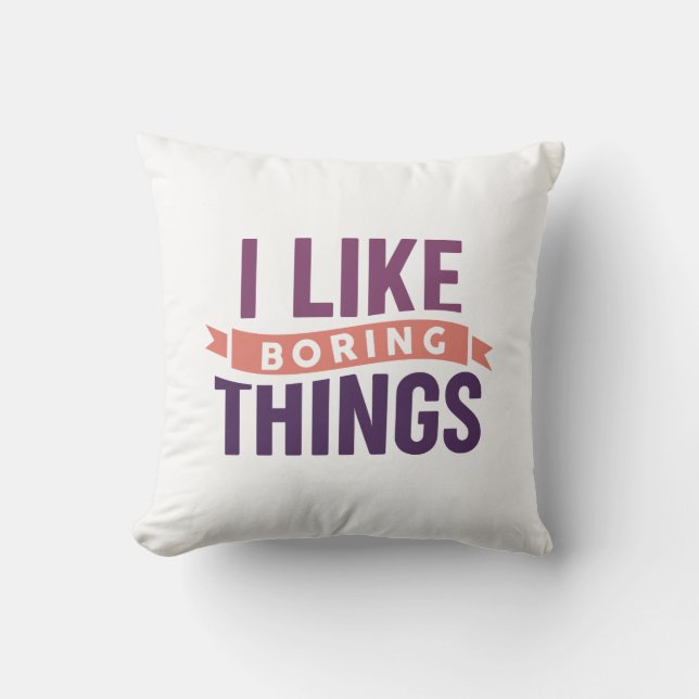 I Like Boring Things Cushion (Front)