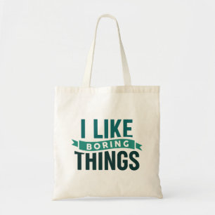 I Like Boring Things Tote Bag