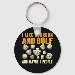I Like Bourbon and Golf and Maybe 3 People Key Ring