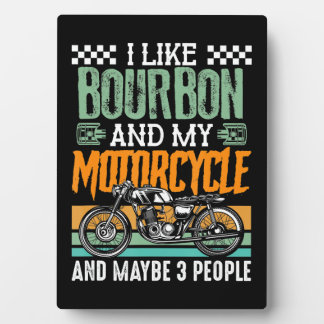 I Like Bourbon And My Motorcycle Gift Plaque