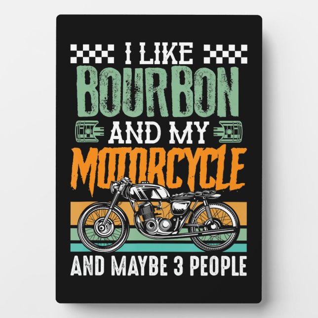 I Like Bourbon And My Motorcycle Gift Plaque (Front)