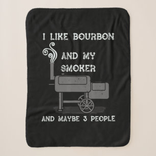 I Like Bourbon And My Smoker And Maybe 3 People Sherpa Blanket