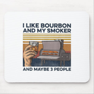 I Like Bourbon My Smoker 3 People Funny Bbq _1  Mouse Pad