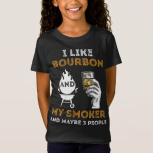 I Like Bourbon My Smoker Maybe 3 People Funny BBQ T-Shirt