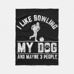 I Like Bowling My Dog And Maybe 3 People Funny Say Fleece Blanket