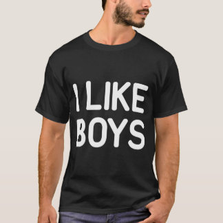 I Like Boys Funny Jokes Sarcastic  T-Shirt