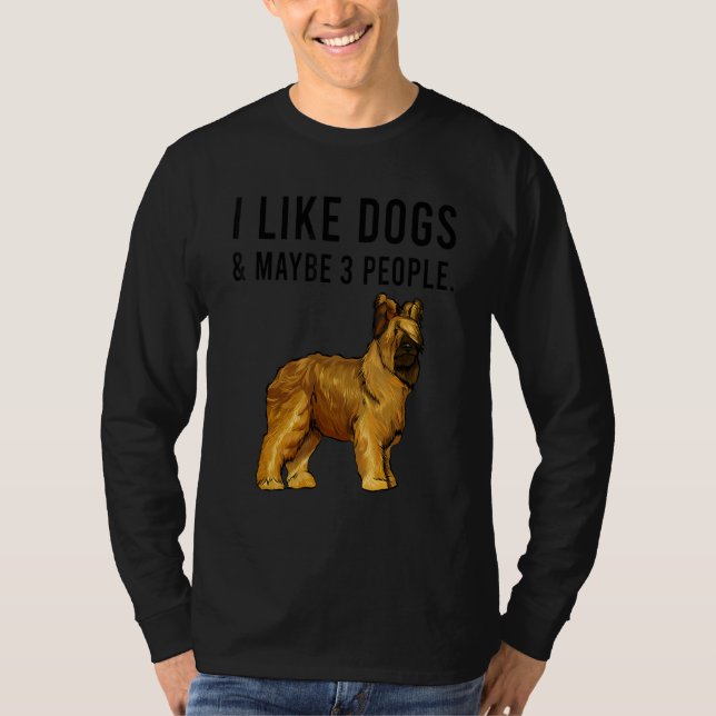 I Like Briard Dogs And Maybe 3 People T-Shirt (Front)