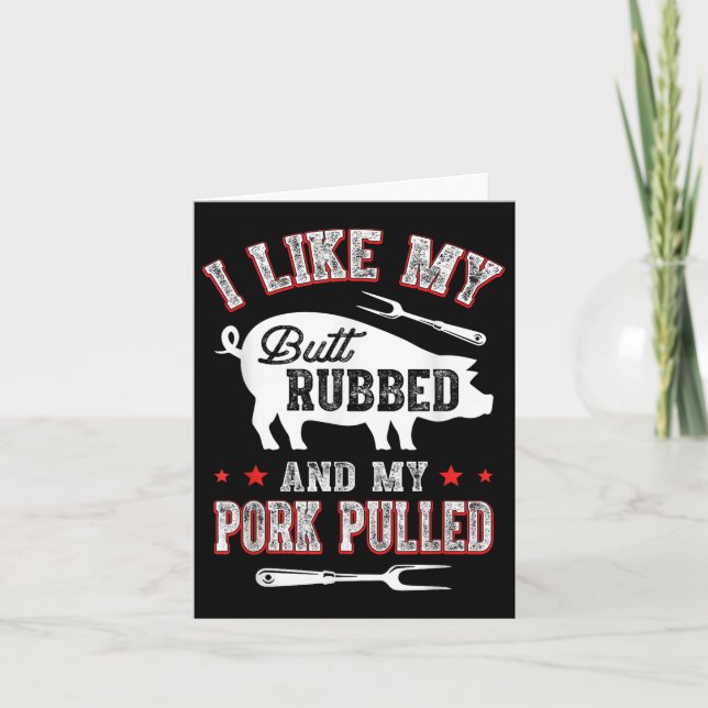 I Like Butt Rubbed &amp; My Pork Pulled Funny Bbq  Card (Front)