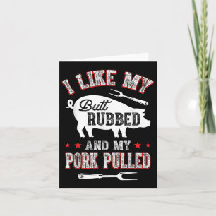 I Like Butt Rubbed & My Pork Pulled Funny Bbq Card