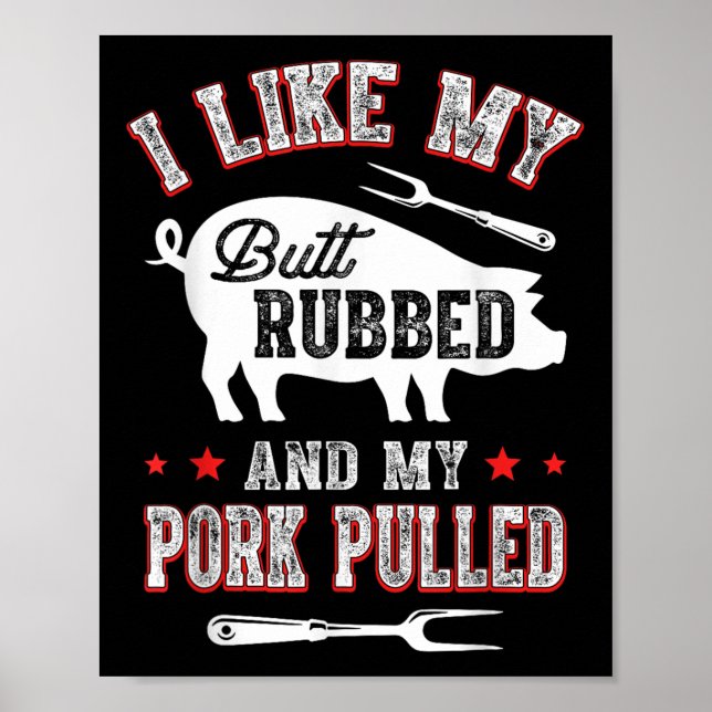 I Like Butt Rubbed &amp; My Pork Pulled Funny Bbq  Poster (Front)