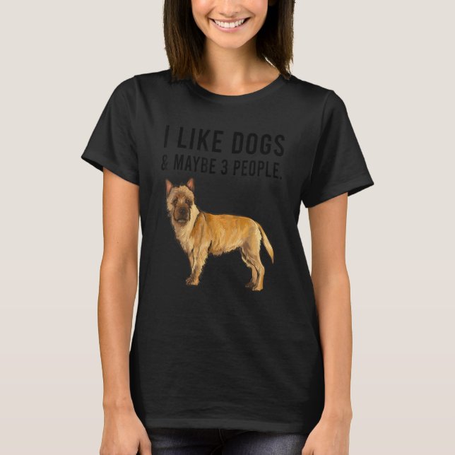 I Like Cairn Terrier Dogs And Maybe 3 People T-Shirt (Front)