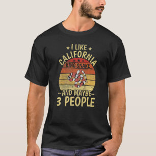 I Like California King Snake And Maybe 3 People Bo T-Shirt