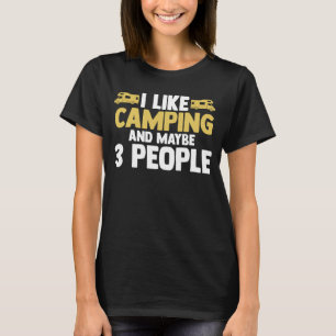 I like camping and maybe 3 people camper RV carava T-Shirt