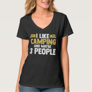 I like camping and maybe 3 people camper RV carava T-Shirt