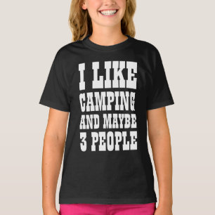 I LIKE CAMPING AND MAYBE 3 PEOPLE T-Shirt