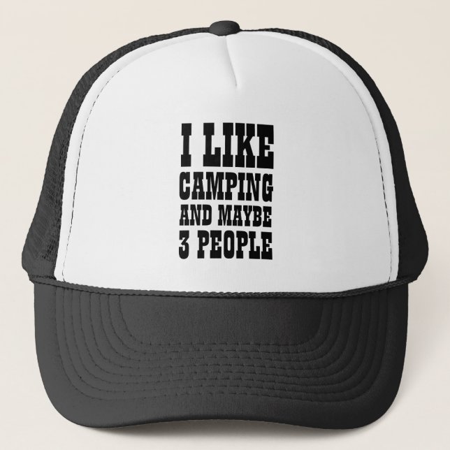 I LIKE CAMPING AND MAYBE 3 PEOPLE  TRUCKER HAT (Front)