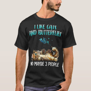 I Like Cats And Butterflies And Maybe 3 People T-Shirt