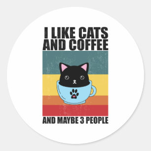 I Like cats and coffee And Maybe 3 People, coffee Classic Round Sticker