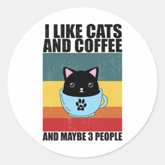 I Like cats and coffee And Maybe 3 People, coffee Classic Round Sticker