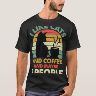 I Like Cats And Coffee and Maybe 3 People  Coffee  T-Shirt