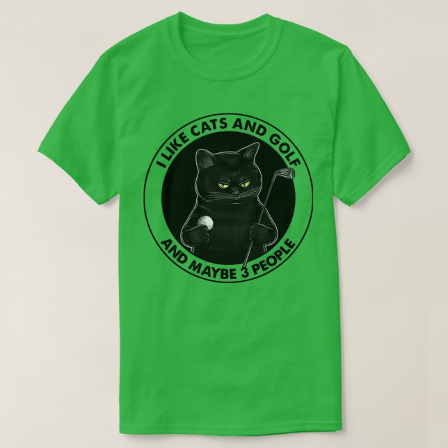 I LIKE CATS AND GOLF MAYBE 3 PEOPLE  T-Shirt (Design Front)